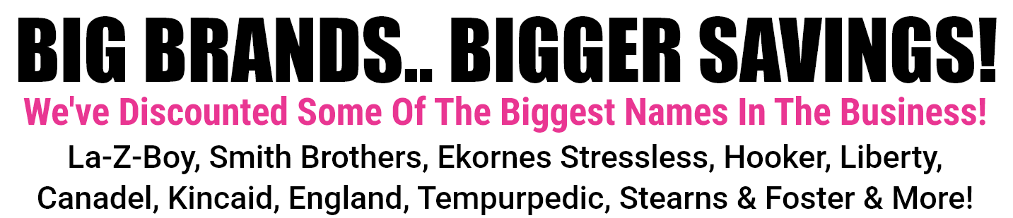 Big Brands... Bigger Savings!